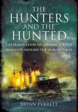 Hunters and the Hunted The Elimination of German Surface Warships Around the World 191415