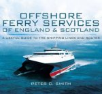 Offshore Ferry Services of England and Scotland A Useful Guide to the Shipping Lines and Routes