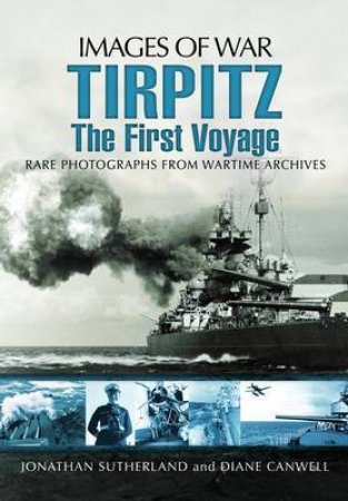 Tirpitz: The First Voyage by SUTHERLAND JONATHAN & CANWELL DIANE