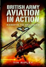 British Army Aviation in Action Kosovo to Helmand