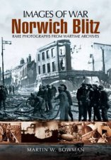 Norwich Blitz Images of War Series