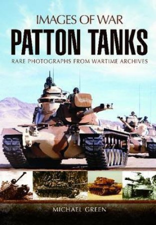 Patton Tank: Images of War Series by GREEN MICHAEL