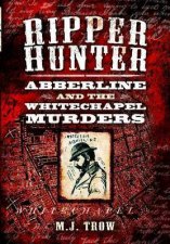 Ripper Hunter Abberline and the Whitechapel Murders