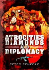 Atrocities Diamonds and Diplomacy