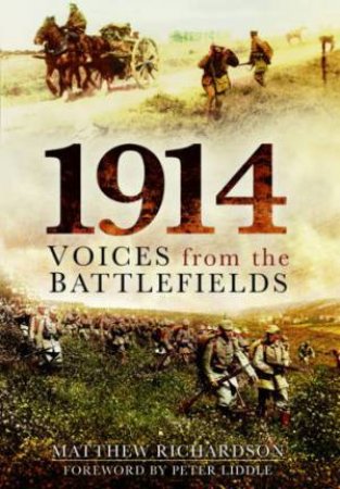 1914: Voices from the Battlefield by RICHARDSON MATTHEW
