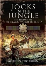 Jocks in the Jungle The  History of the Black Watch in India