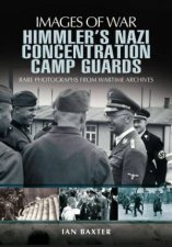 Himmlers Nazi Concentration Camp Guards Images of War