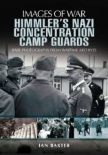 Himmlers Nazi Concentration Camp Guards Images of War