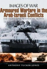 Armoured Warfare in the ArabIsraeli Conflicts