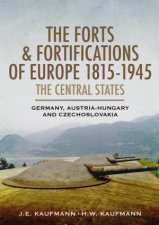 Forts and Fortifications of Europe 18151945 The Central States