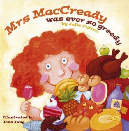 Mrs MacCready Was Ever So Greedy by Julie Fulton