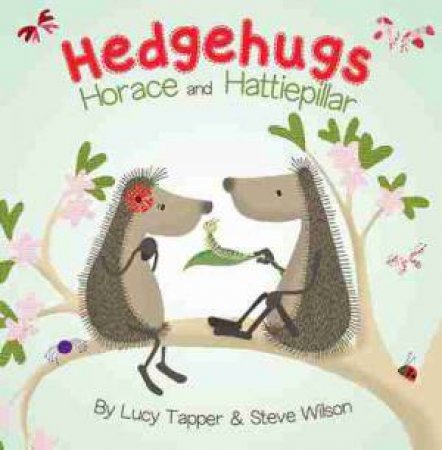 Hedgehugs:  Horace And Hattiepiller by Steve Wilson