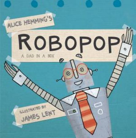 Robopop: A Dad in a Box by Alice Hemming