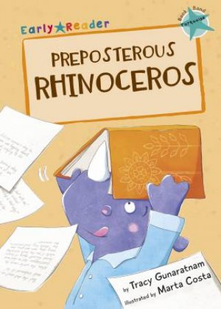 Preposterous Rhinoceros (Early Reader) by Tracy Gunaratnam