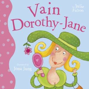 Vain Dorothy-Jane by Julie Fulton