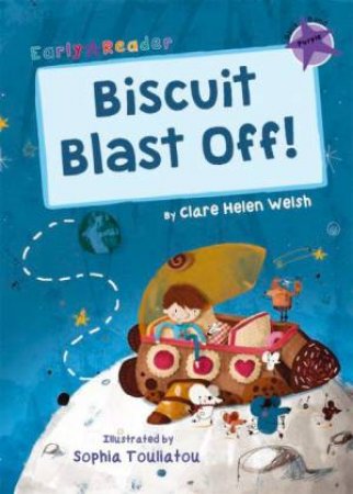 Biscuit Blast Off! Early Reader by Clare Helen Welsh & Sophia Touliatou