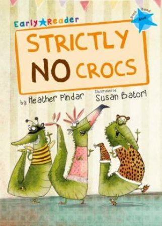 Strictly No Crocs Early Reader by Heather Pindar & Susan Batori