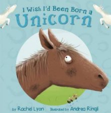 I Wish Id Been Born a Unicorn
