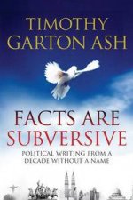 Facts are Subversive Political Writing from a Decade without a Name