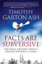Facts are Subversive Political Writing from a Decade Without a Name