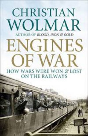 Engines of War by Christian Wolmar