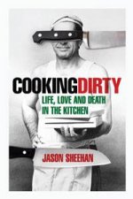 Cooking Dirty Life Love and Death in the Kitchen