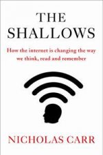 The Shallows How the Internet is Changing the Way We Think Read and Remember