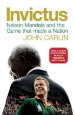 Invictus Nelson Mandela and the Game that made a Nation Movie TieIn