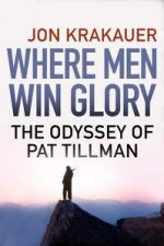 Where Men Win Glory The Odyssey of Pat Tillman