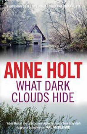 What Dark Clouds Hide by Anne Holt