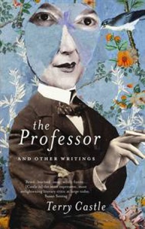 The Professor: And Other Writings by Terry Castle
