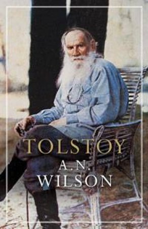 Tolstoy by A.N. Wilson