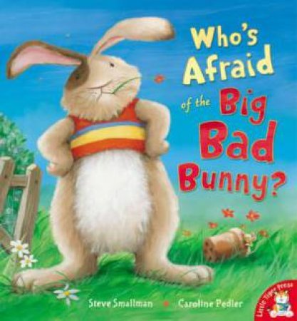 Who's Afraid of the Big Bad Bunny by Steve Smallman
