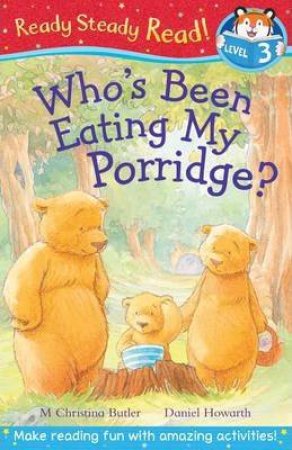 Who's Been Eating My Porridge? by M. Christina Butler & Daniel Howarth