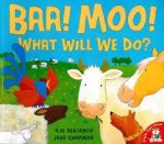 Baa Moo What Will We Do