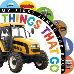My First Jumbo Tab Book: Things That Go by Various