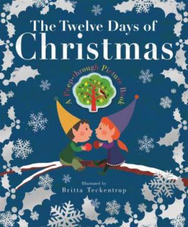 Britta Teckentrup: Twelve Days Of Christmas by Britta Teckentrup