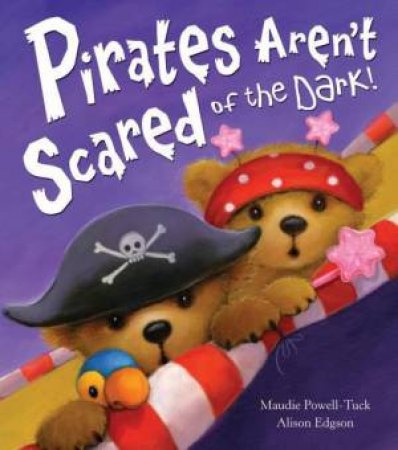 Pirates Aren't Scared of the Dark by Maudie Powell-Tuck