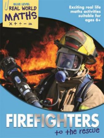 Real World Maths Blue Level : Firefighters to the Rescue by TickTock