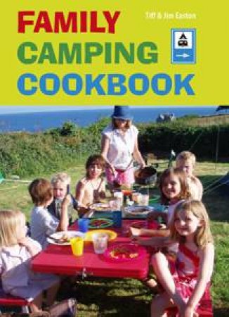 Family Camping Cookbook by Tiff Easton & Jim Easton