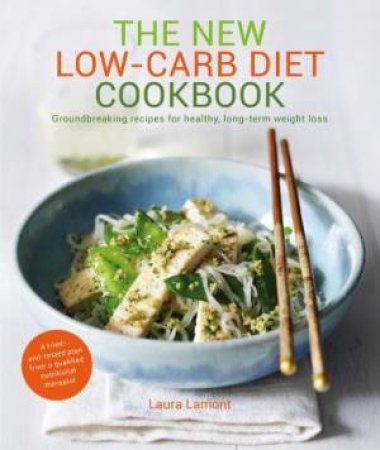 The New Low-Carb Diet Cookbook by Laura Lamont