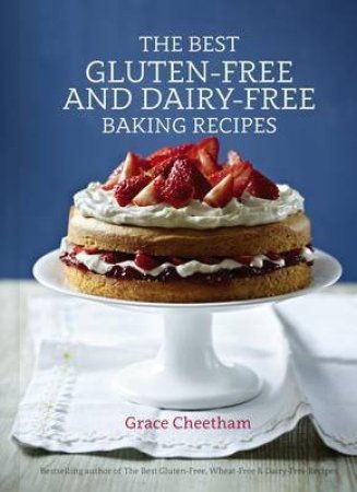 Best Gluten-Free and Dairy-Free Baking by Grace Cheetham