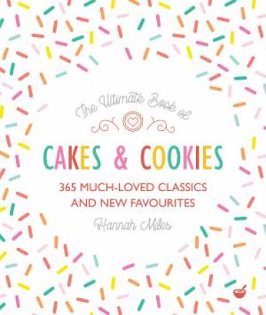 The Ultimate Book Of Cakes And Cookies by Hannah Miles