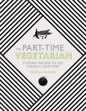 The PartTime Vegetarian Flexible Recipes to Go Nearly MeatFree
