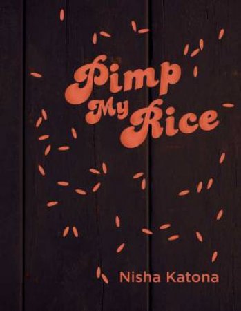 Pimp My Rice by Nisha Katona