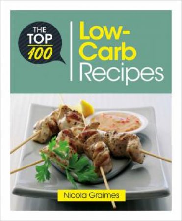 Top 100 Low Carb Recipes by Nicola Graimes
