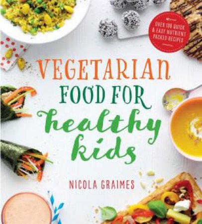 Vegetarian Meals For Healthy Kids by Nicola Graimes