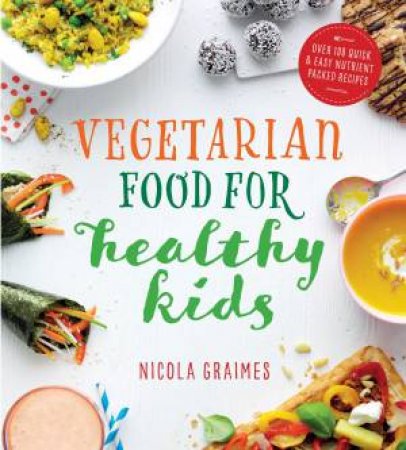 Vegetarian Meals For Healthy Kids by Nicola Graimes