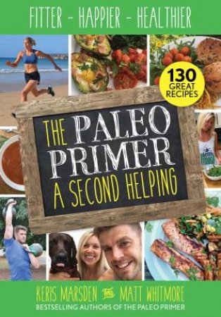 The Paleo Primer: A Second Helping by Keris Marsden & Matt Whitmore
