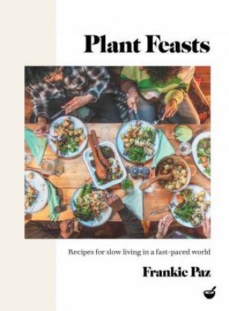 Plant Feasts by Francesca Paz